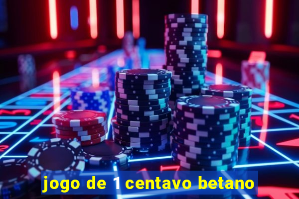 jogo de 1 centavo betano